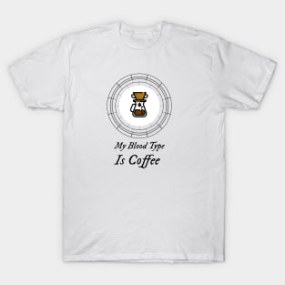 my blood type is coffee T-Shirt